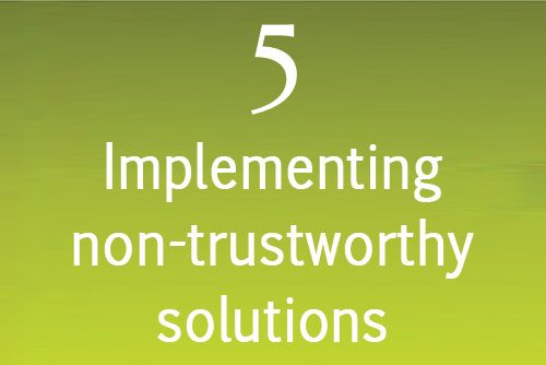 Implementing non-trustworthy solutions